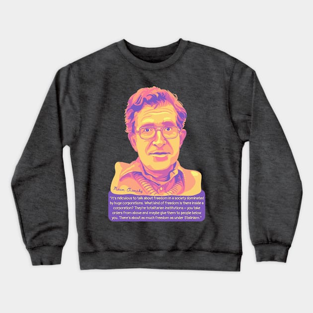 Noam Chomsky Portrait and Quote Crewneck Sweatshirt by Slightly Unhinged